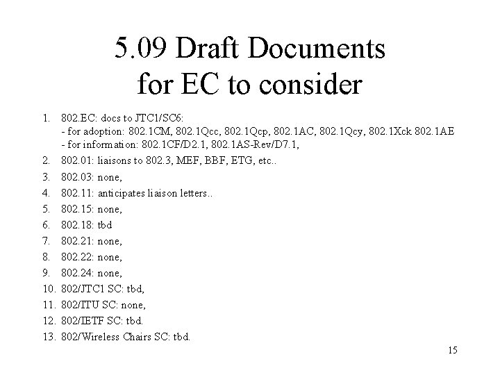 5. 09 Draft Documents for EC to consider 1. 802. EC: docs to JTC 5. 09 Draft Documents for EC to consider 1. 802. EC: docs to JTC