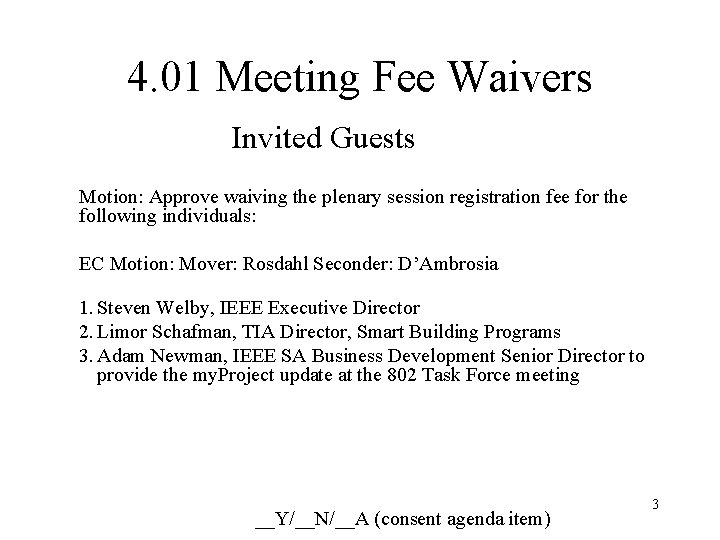 4. 01 Meeting Fee Waivers Invited Guests Motion: Approve waiving the plenary session registration