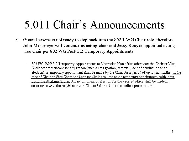 5. 011 Chair’s Announcements • Glenn Parsons is not ready to step back into