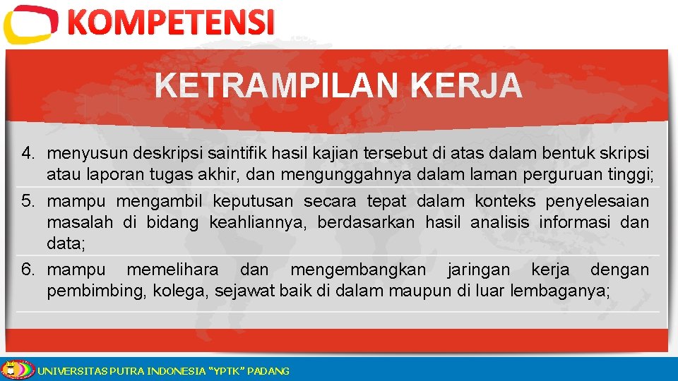 KOMPETENSI KETRAMPILAN KERJA 4. menyusun deskripsi saintifik hasil kajian tersebut di atas dalam bentuk