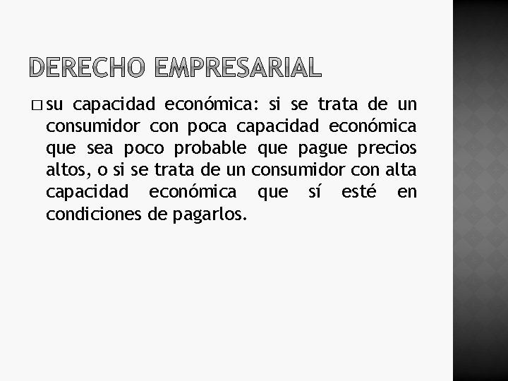 � su capacidad económica: si se trata de un consumidor con poca capacidad económica