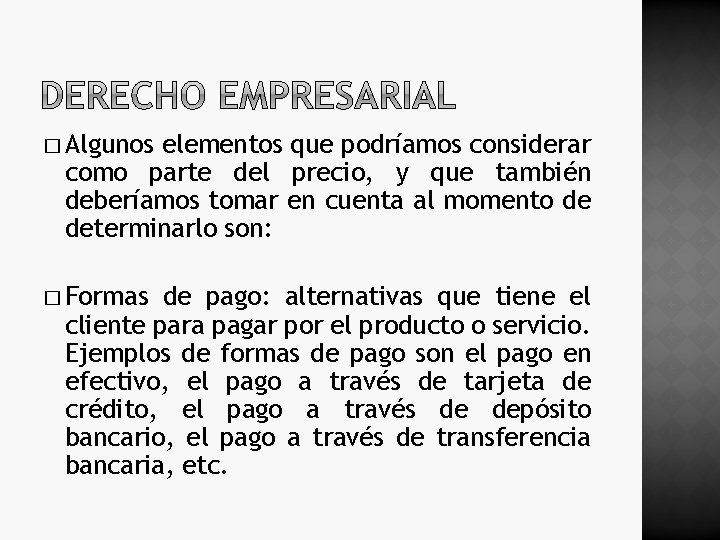 � Algunos elementos que podríamos considerar como parte del precio, y que también deberíamos