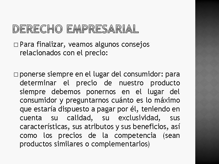 � Para finalizar, veamos algunos consejos relacionados con el precio: � ponerse siempre en