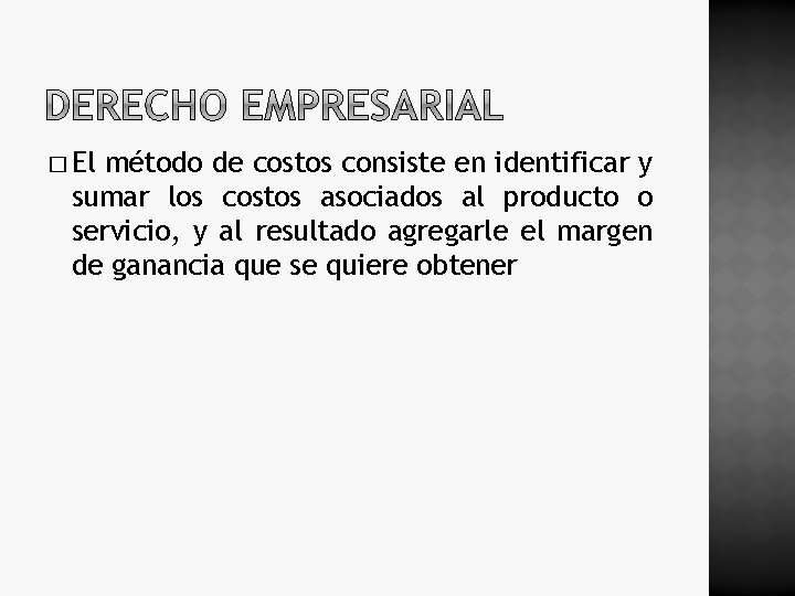 � El método de costos consiste en identificar y sumar los costos asociados al