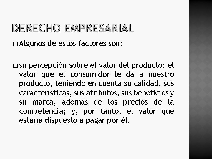 � Algunos � su de estos factores son: percepción sobre el valor del producto: