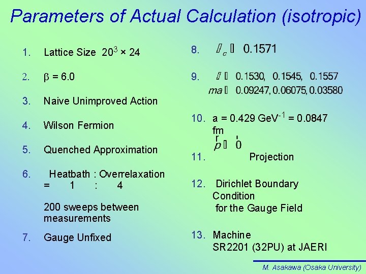 Parameters of Actual Calculation (isotropic) 1. Lattice Size 203 × 24 8. 2. b