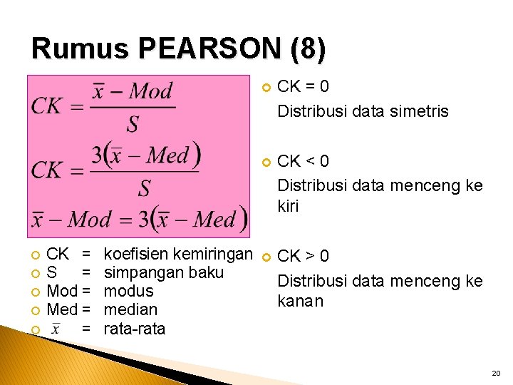 Rumus PEARSON (8) CK = S = Mod = Med = = koefisien kemiringan