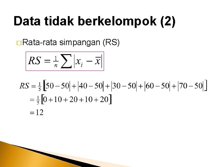 Data tidak berkelompok (2) � Rata-rata simpangan (RS) 