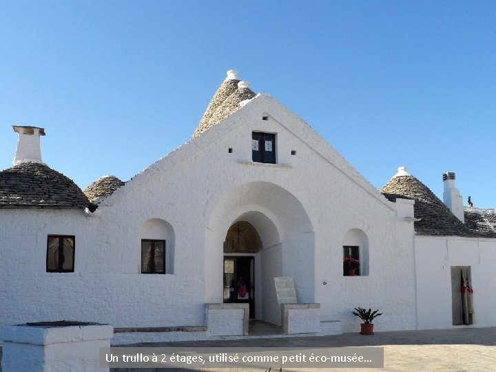 Un trullo à 2 étages, utilisé comme petit éco-musée… 