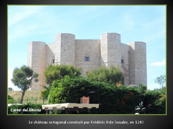 Castel del Monte Le château octogonal construit par Frédéric II de Souabe, en 1240