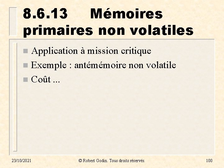 8. 6. 13 Mémoires primaires non volatiles Application à mission critique n Exemple :