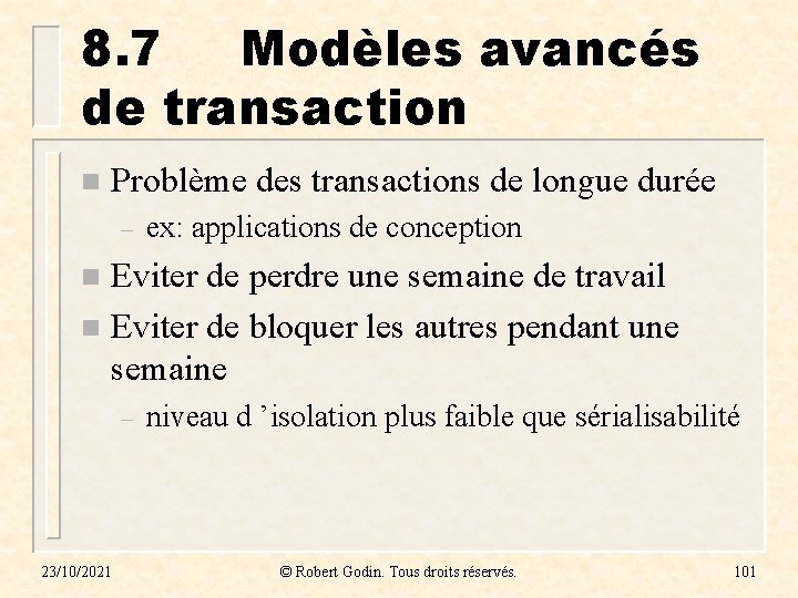 8. 7 Modèles avancés de transaction n Problème des transactions de longue durée –