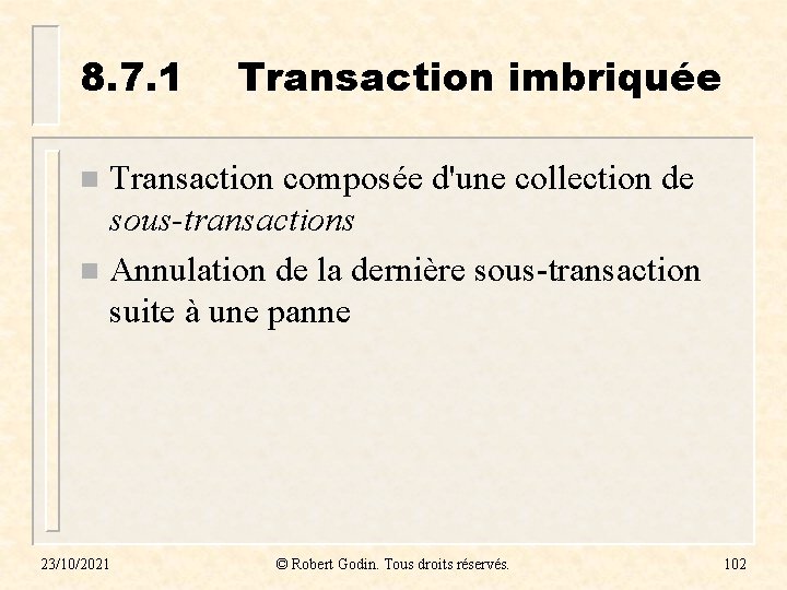 8. 7. 1 Transaction imbriquée Transaction composée d'une collection de sous-transactions n Annulation de 8. 7. 1 Transaction imbriquée Transaction composée d'une collection de sous-transactions n Annulation de