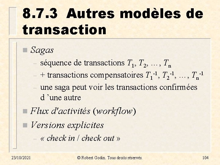 8. 7. 3 Autres modèles de transaction n Sagas – – – séquence de