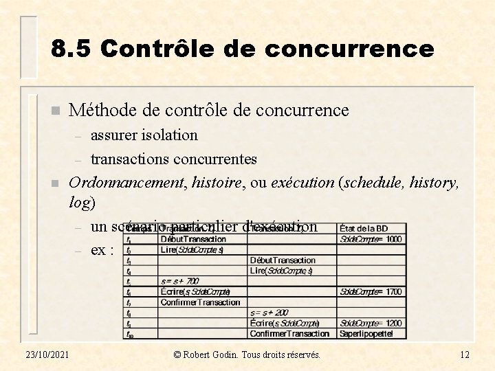 8. 5 Contrôle de concurrence n Méthode de contrôle de concurrence assurer isolation –