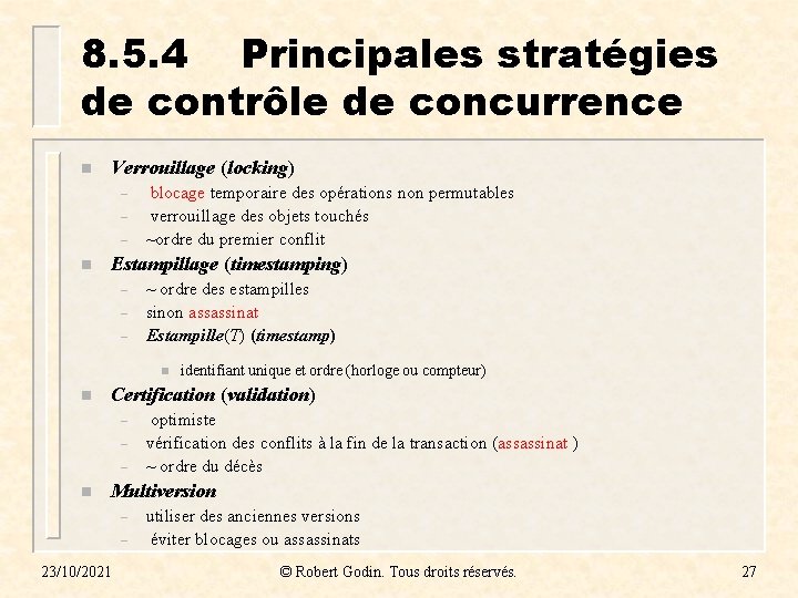 8. 5. 4 Principales stratégies de contrôle de concurrence n Verrouillage (locking) – –