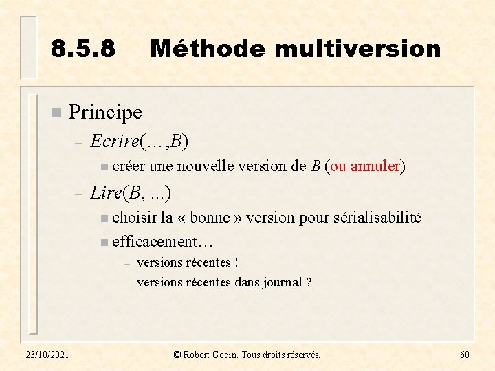 8. 5. 8 n Méthode multiversion Principe – Ecrire(…, B) n créer – une
