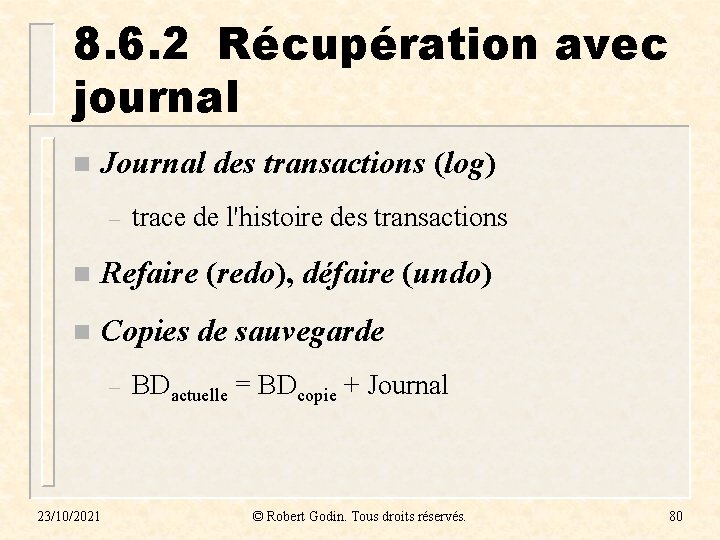 8. 6. 2 Récupération avec journal n Journal des transactions (log) – trace de