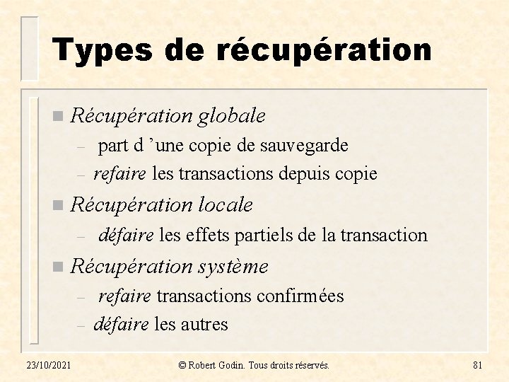 Types de récupération n Récupération globale – – n Récupération locale – n part