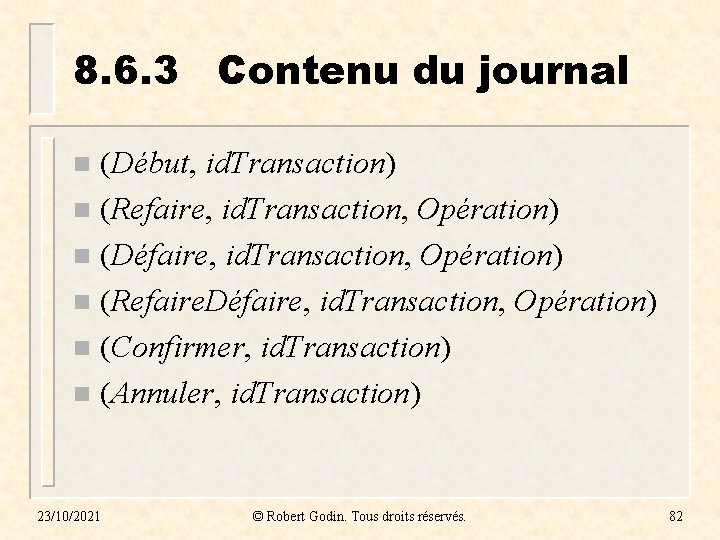 8. 6. 3 Contenu du journal (Début, id. Transaction) n (Refaire, id. Transaction, Opération)