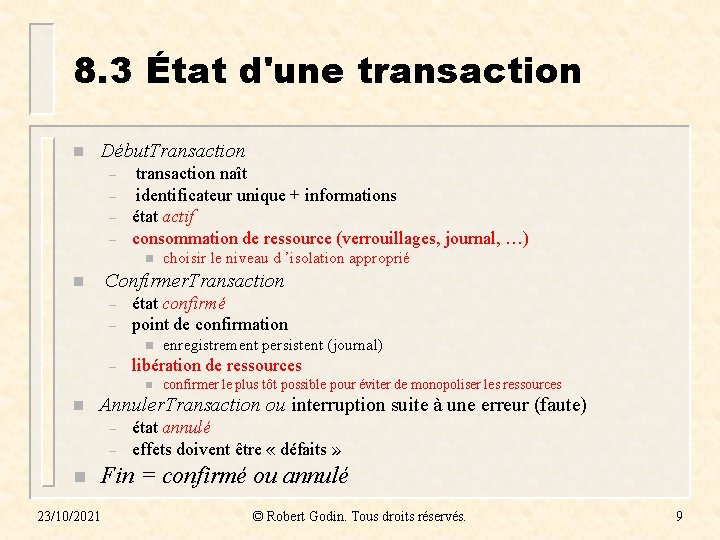 8. 3 État d'une transaction n Début. Transaction – – transaction naît identificateur unique
