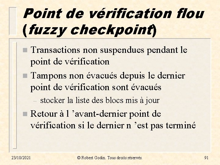 Point de vérification flou (fuzzy checkpoint) Transactions non suspendues pendant le point de vérification