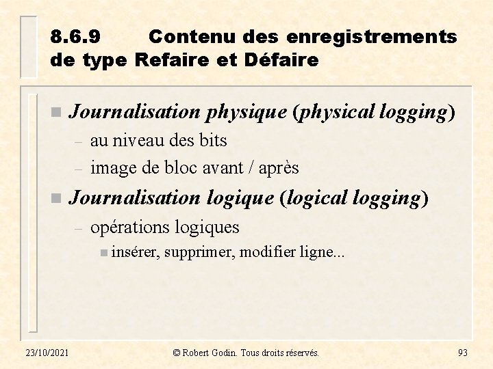 8. 6. 9 Contenu des enregistrements de type Refaire et Défaire n Journalisation physique