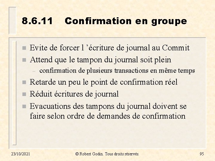 8. 6. 11 n n Evite de forcer l ’écriture de journal au Commit