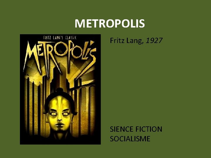 METROPOLIS Fritz Lang, 1927 SIENCE FICTION SOCIALISME 