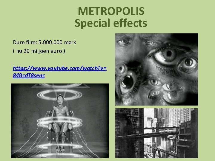 METROPOLIS Special effects Dure film: 5. 000 mark ( nu 20 miljoen euro )