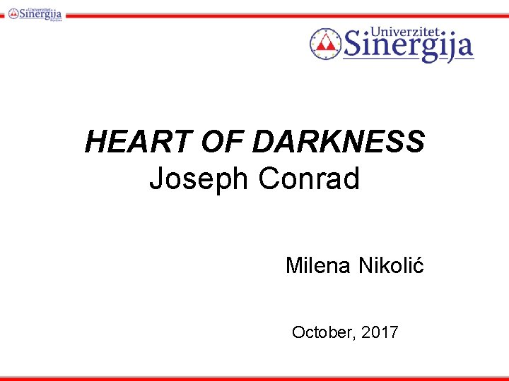 HEART OF DARKNESS Joseph Conrad Milena Nikolić October, 2017 