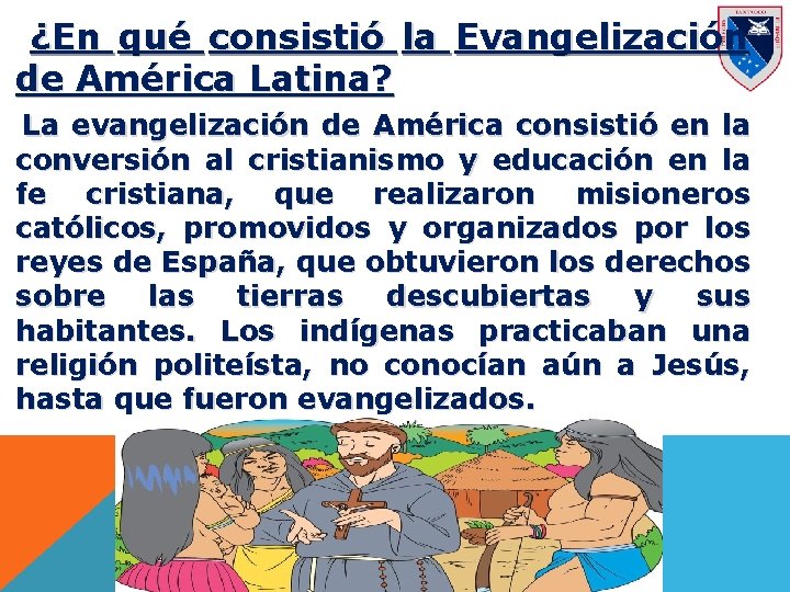 ¿En qué consistió la Evangelización de América Latina? La evangelización de América consistió en