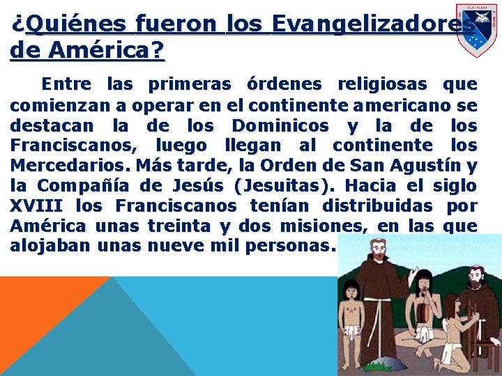 ¿Quiénes fueron los Evangelizadores de América? Entre las primeras órdenes religiosas que comienzan a