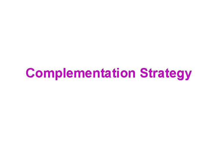Complementation Strategy 