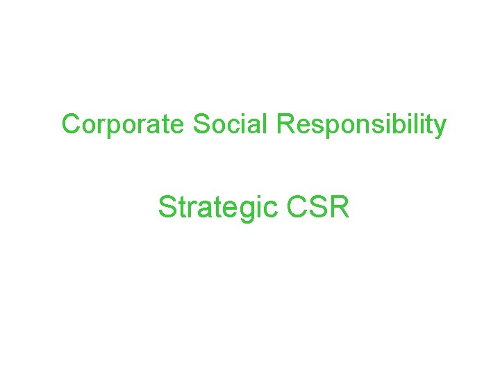 Corporate Social Responsibility Strategic CSR 