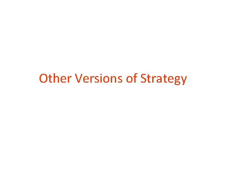 Other Versions of Strategy 