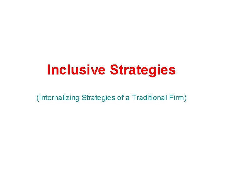 Inclusive Strategies (Internalizing Strategies of a Traditional Firm) 