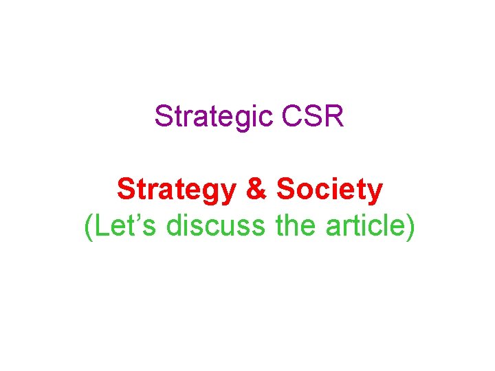 Strategic CSR Strategy & Society (Let’s discuss the article) 