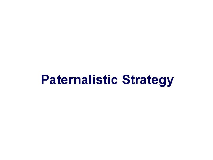Paternalistic Strategy 