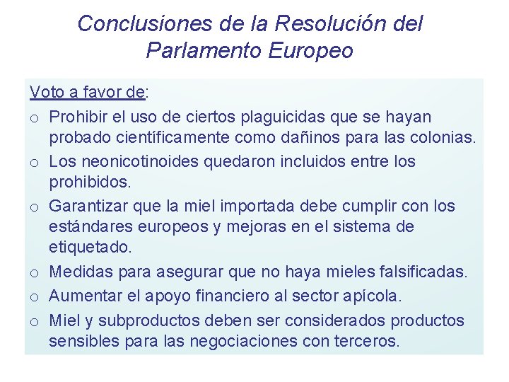 Conclusiones de la Resolución del Parlamento Europeo Voto a favor de: o Prohibir el