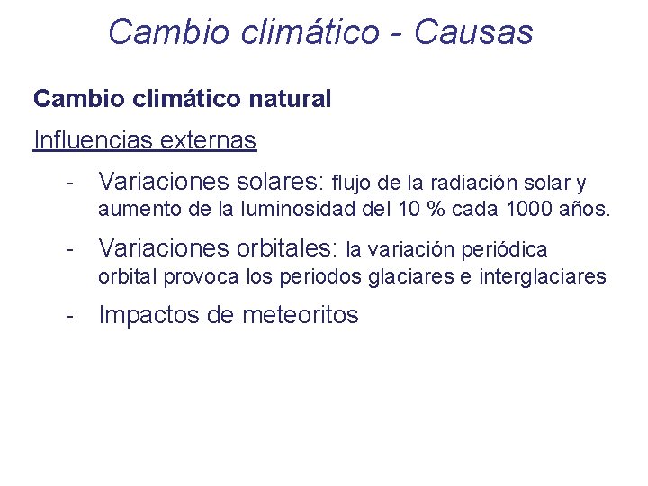 Cambio climático - Causas Cambio climático natural Influencias externas - Variaciones solares: flujo de