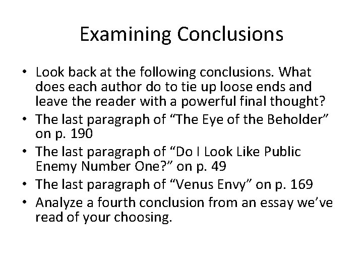 Examining Conclusions • Look back at the following conclusions. What does each author do