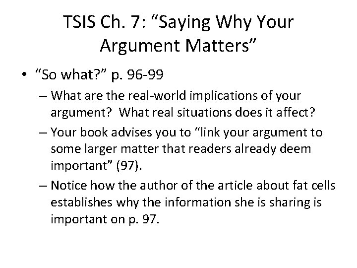 TSIS Ch. 7: “Saying Why Your Argument Matters” • “So what? ” p. 96