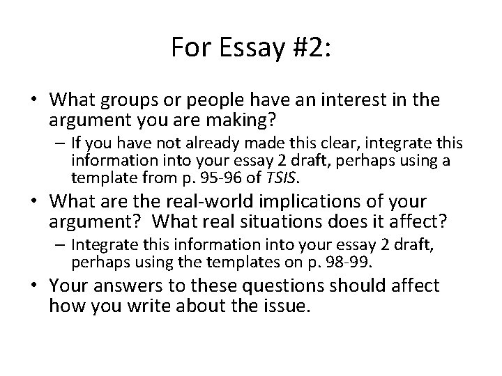 For Essay #2: • What groups or people have an interest in the argument