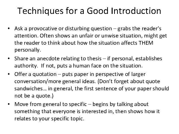 Techniques for a Good Introduction • Ask a provocative or disturbing question – grabs