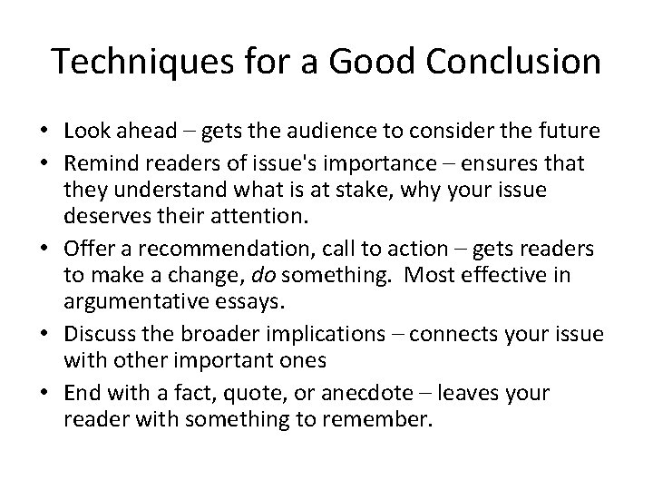 Techniques for a Good Conclusion • Look ahead – gets the audience to consider