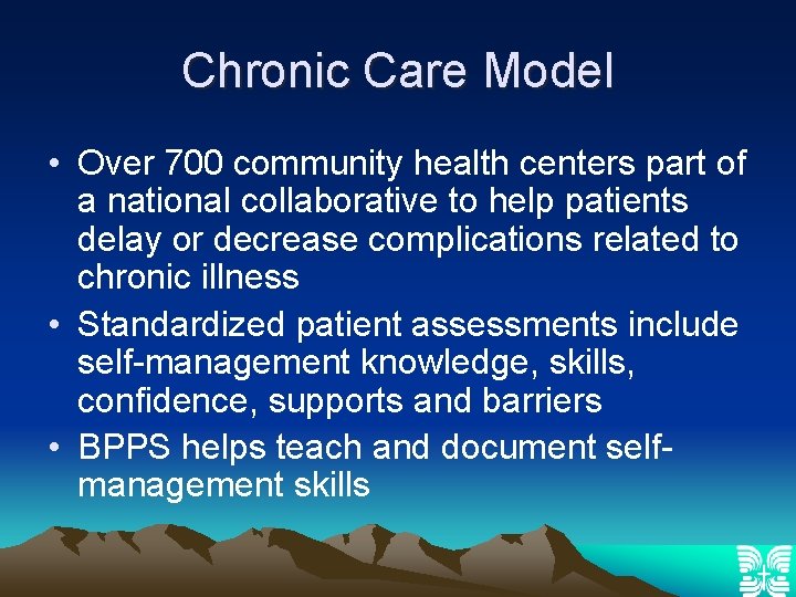 Chronic Care Model • Over 700 community health centers part of a national collaborative