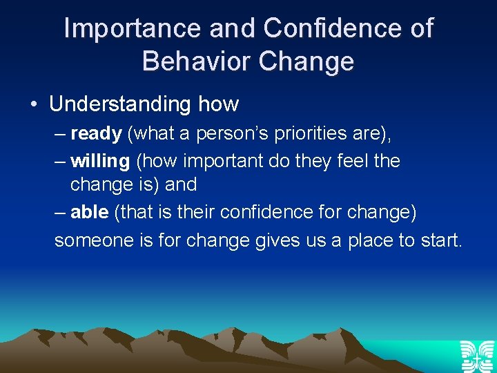Importance and Confidence of Behavior Change • Understanding how – ready (what a person’s