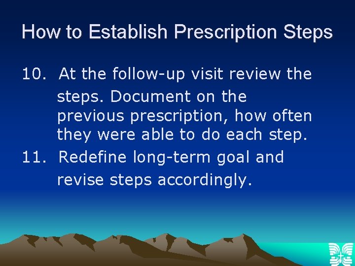 How to Establish Prescription Steps 10. At the follow-up visit review the steps. Document