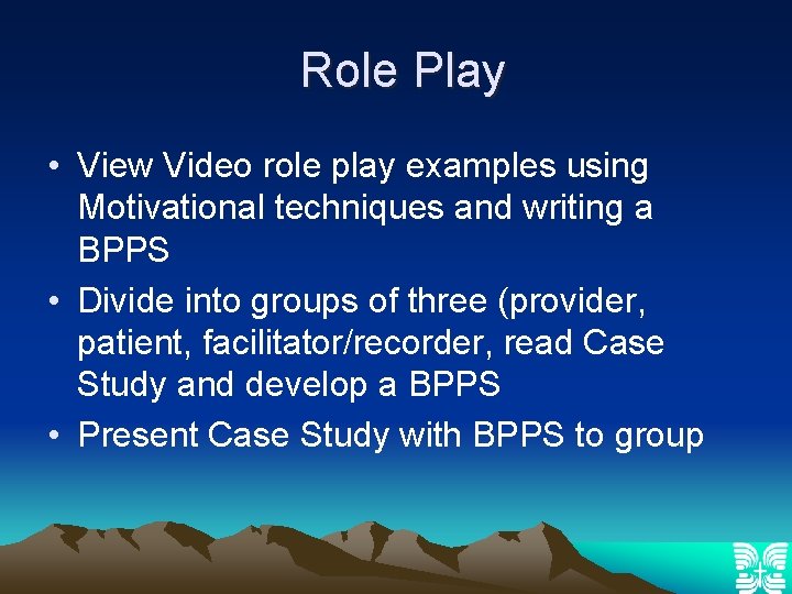 Role Play • View Video role play examples using Motivational techniques and writing a